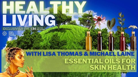 28-SEP-2023-HEALTHY LIVING - ESSENTIAL OILS for SKIN HEALTH - with Lisa Thomas & Michael Laine