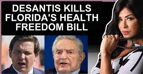 DESANTIS KILLS FLORIDA'S HEALTH FREEDOM BILL 4-24-23