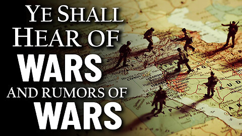 Ye Shall Hear of Wars and Rumors of Wars 04/11/2024