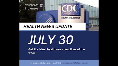 Health News Update - July 30, 2021