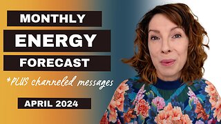Monthly Energy Forecast for April 2024 | Eclipse Energy, Transformation Plus Channeled Messages