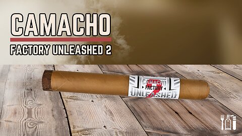 The Camacho Factory Unleashed 2 - Eat Drink Smoke