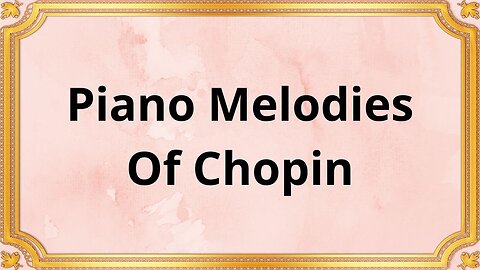 Piano Melodies Of Chopin