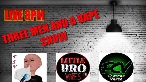 Three men and a vape show #33 JOHNNY FIVE IS ALIVE