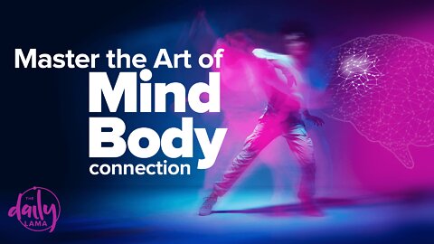 Master The Art of Mind-Body Connection