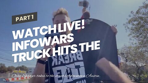 Watch Live! Infowars Truck Hits The Streets of Austin, Texas To Trigger Liberals With Facts & K...