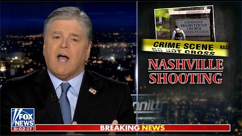 Hannity: The dishonest media mob rush to politicize Nashville Covenant School shooting
