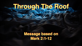 Through The Roof Mark 2:1-12