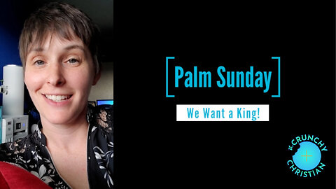 "Palm Sunday" Explained by the Crunchy Christian Mar 24, 2024