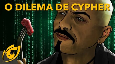 LIBERDADE ou FELICIDADE - A escolha de Cypher no filme MATRIX