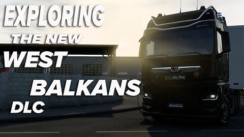 Come join me exploring the soon to be released West Balkans DLC - Euro Truck Simulator 2