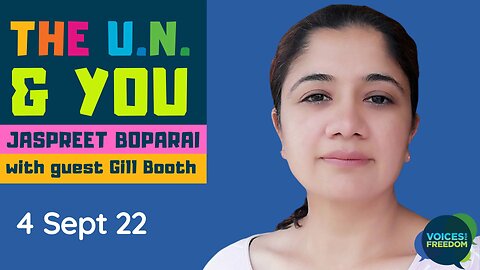 The UN & You with Jaspreet Boparai - 4 Sept 2022