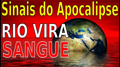 SINAIS DO APOCALIPSE - RIO VIRA SANGUE