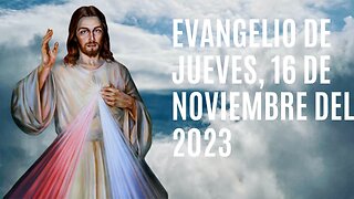 Evangelio de hoy Jueves, 16 de Noviembre del 2023