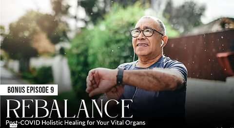 Bonus 9 - REBALANCE: Post-COVID Holistic Healing for Your Vital Organs - Absolute Healing