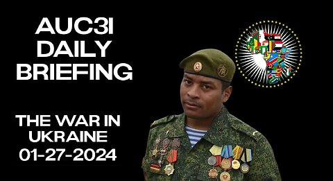 AUC3I Daily Briefing 01-27-2024 On the WAR in Ukraine