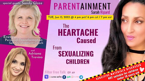 𝟔.𝟏𝟑.𝟐𝟑 EP. 69 PARENTAINMENT | 𝐓𝐡𝐞 𝐇𝐞𝐚𝐫𝐭𝐚𝐜𝐡𝐞 𝐂𝐚𝐮𝐬𝐞𝐝 𝐟𝐫𝐨𝐦 𝐒𝐞𝐱𝐮𝐚𝐥𝐢𝐳𝐢𝐧𝐠 𝐂𝐡𝐢𝐥𝐝𝐫𝐞𝐧 ~ Filter Free Talk [FULL SHOW]
