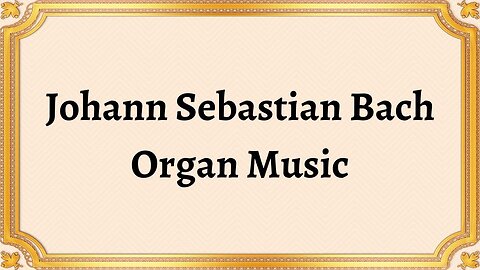 Johann Sebastian Bach Organ Music