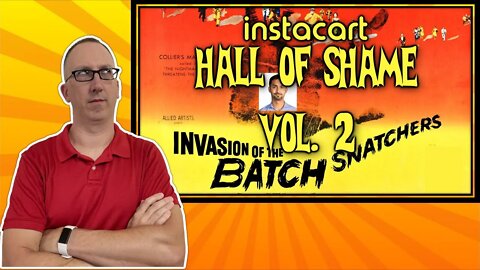 Instacart Hall of Shame, Vol 2: Invasion of the Batch Snatchers!