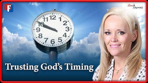 The Hope Report: Testing God's Timing