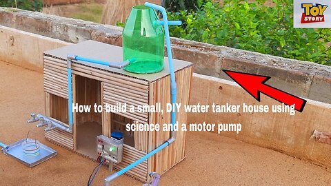 How to build a small, DIY water tanker house using science and a motor pump
