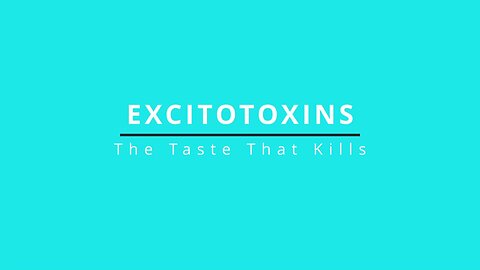 Home Remedies Session 8 - Excitotoxins the Taste that Kills!