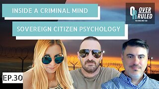 Sovereign Citizen Psychology Overruled Episode 30