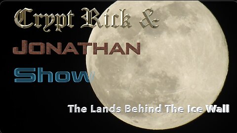 Crypt Rick & Jonathan Show - Episode #36 : Lands Beyond The Ice Walls!