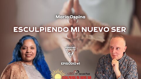 ESCULPIENDO MI NUEVO SER con María Ospina