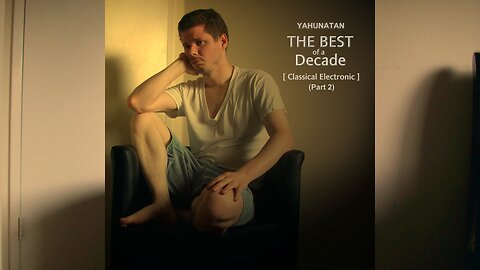 The Best Of A Decade [Classical Electronic] Part 2 (2003-2013) — Full Album (Classical Electronic)