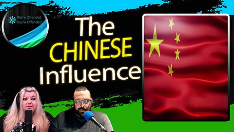 Ep#242 The Chinese influence and the woke religion | We're Offended You're Offended Podcast