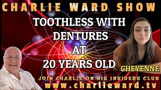 TOOTHLESS WITH DENTURES AT 20 YEARS OLD WITH CHEYENNE & CHARLIE WARD