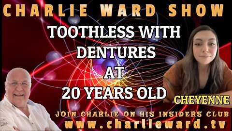 TOOTHLESS WITH DENTURES AT 20 YEARS OLD WITH CHEYENNE & CHARLIE WARD