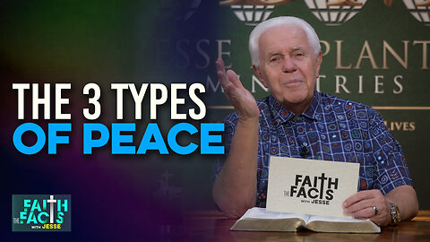 Faith The Facts With Jesse: The 3 Types Of Peace