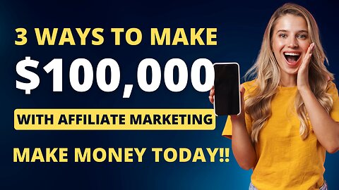 3 Ways to Earn $100,000 in Affiliate Marketing in 2023! 🔥🔥 Make Money Fast!