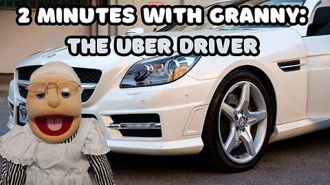 2 Minutes with Granny: The Uber Driver
