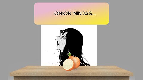 BBP#11: Onion Ninjas Pt. 1