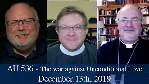 Anglican Unscripted 556 - The War against Unconditional Love