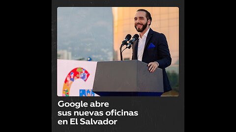 Bukele inaugura oficinas de Google en El Salvador