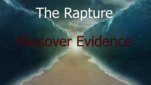 The Rapture - Passover Evidence