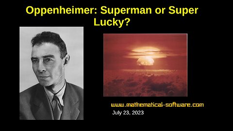 Oppenheimer: Superman or Super Lucky?