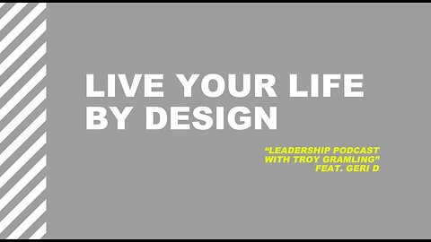 Ep 25: Live Your Life by Design | Feat. Geri D.