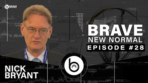 Brave New Normal Ep. 028 - Nick Bryant