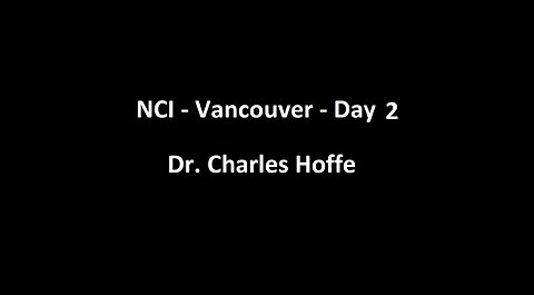 National Citizens Inquiry - Vancouver - Day 2 - Dr. Charles Hoffe Testimony