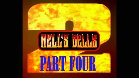 Hells Bells 2 - Part Four - (of 6)