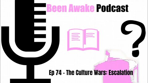 Ep 74 - The Culture Wars: Escalation