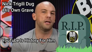 I DON'T FEEL SORRY FOR NICK TRIGILI:HE DUG HIS OWN GRAVE ON YOUTUBE