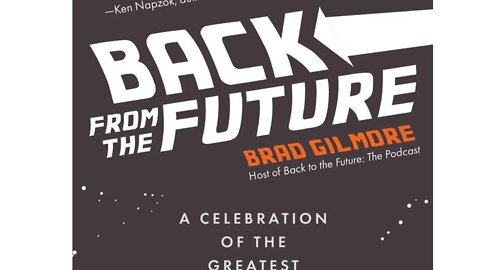 Back From the Future: A Celebration of the Greatest Time Travel Story...with Author Brad Gilmore