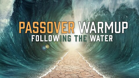 Shabbat LIVE Stream 3-20-21, "Passover Warmup- Following the Water" (Music, Worship, Presentation)