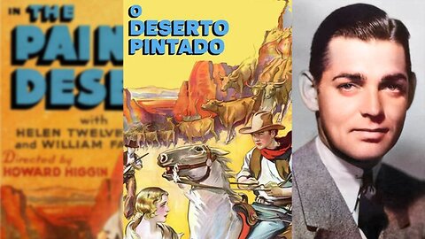 O DESERTO PINTADO (1931) William Boyd, Helen Twelvetrees e Clark Gable | Ocidental | P&B